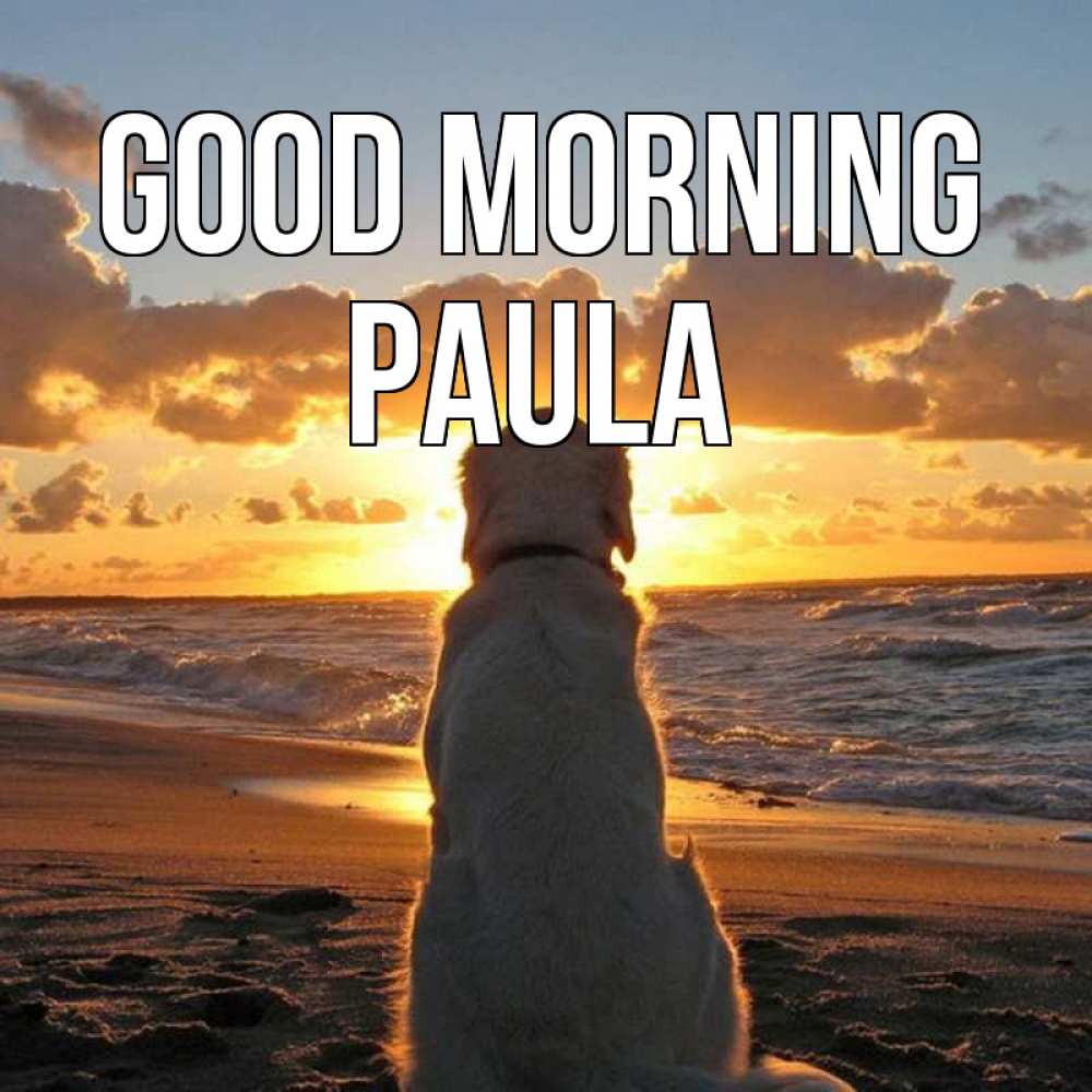 Greetings card с именем, Paula Good morning восход солнца Greetings with text for free download 