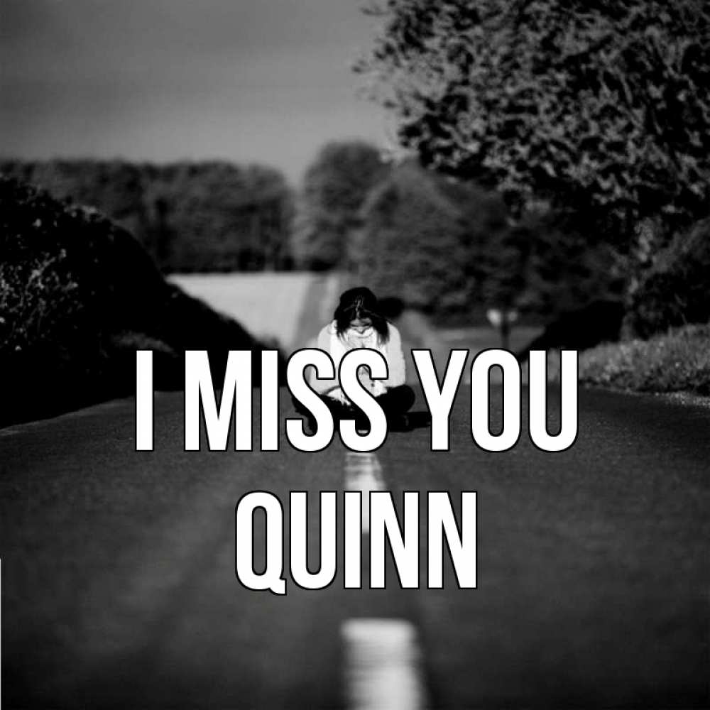 Greetings card с именем, Quinn I miss you фото Greetings with text for free download 