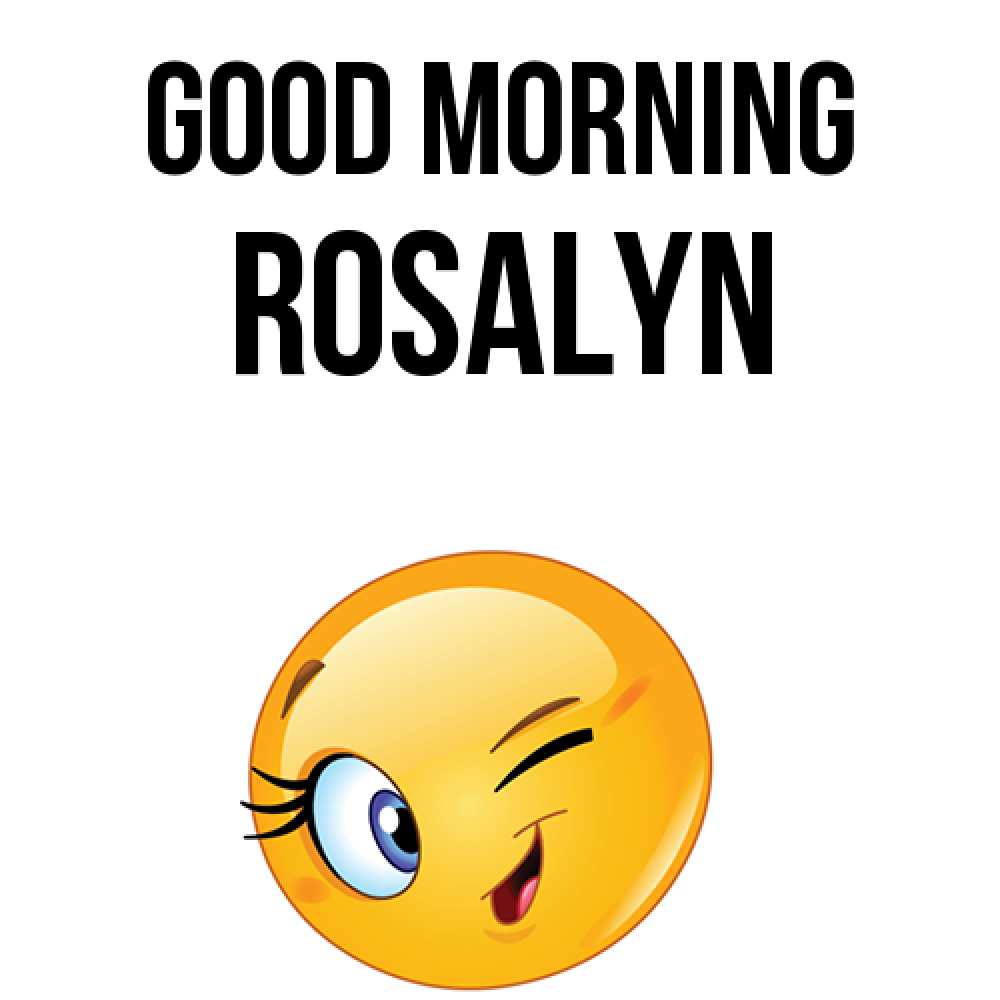 Greetings card с именем, Rosalyn Good morning хорошее настроение Greetings with text for free download 