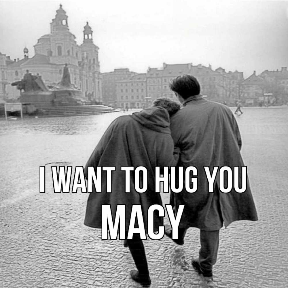 Greetings card с именем, Macy I want to hug you красивый старый город Greetings with text for free download 