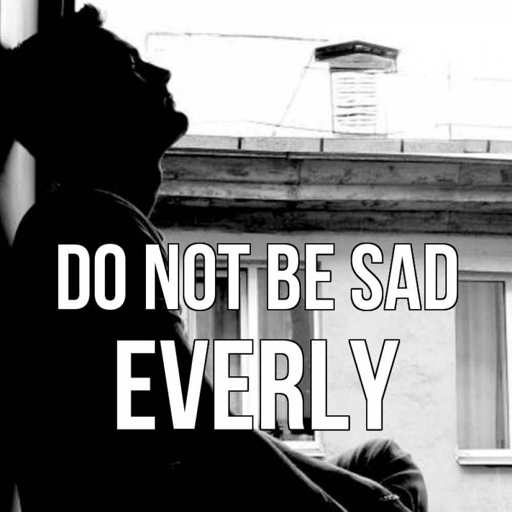 Greetings card с именем, Everly Do not be sad старый дом Greetings with text for free download 