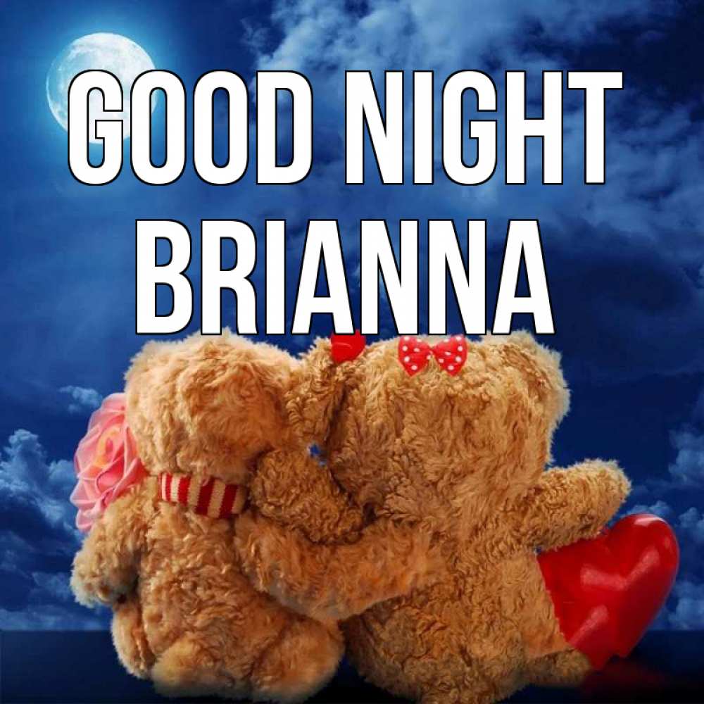 Greetings card с именем, Brianna Good night плюшевые Greetings with text for free download 