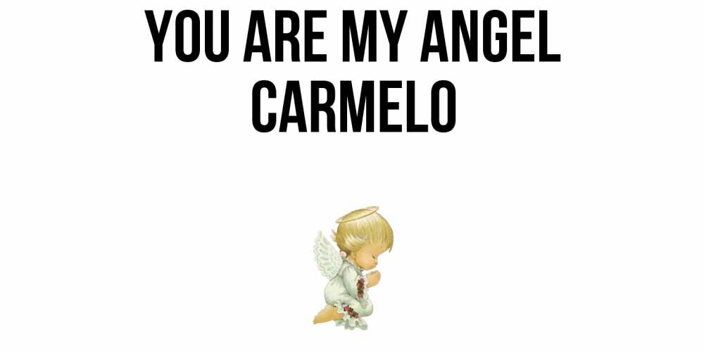 Greetings card с именем, Carmelo You are my angel ангел Greetings with text for free download 