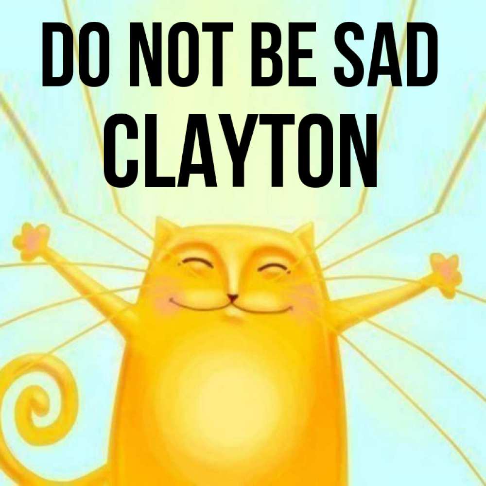 Greetings card с именем, Clayton Do not be sad обнимашки усатые Greetings with text for free download 