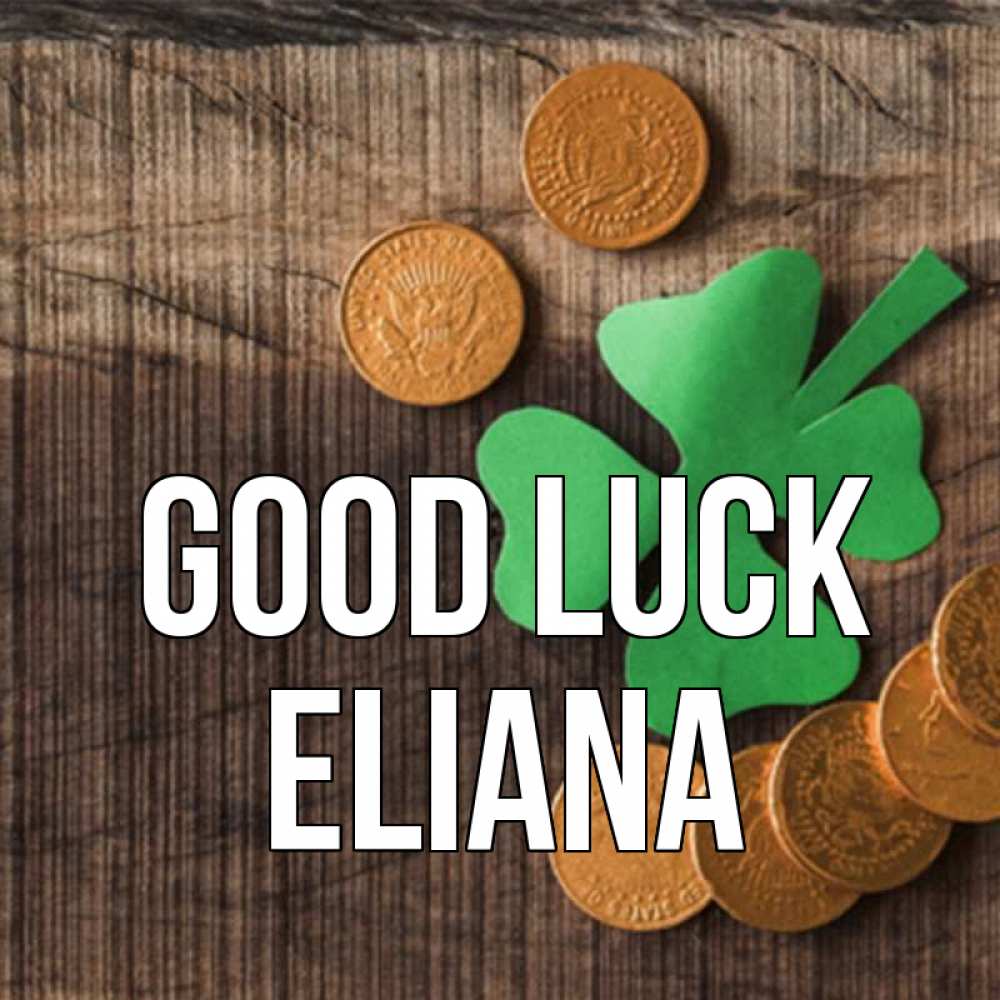 Greetings card с именем, Eliana Good luck на удачу сегодня Greetings with text for free download 
