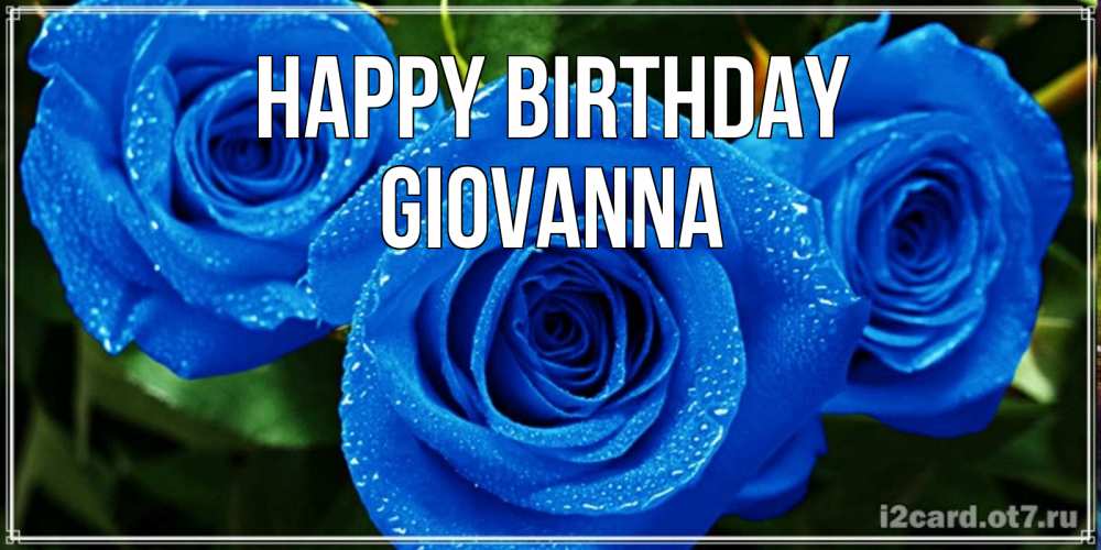 Greetings card с именем, Giovanna Happy Birthday розы с синим цветом Greetings with text for free download 
