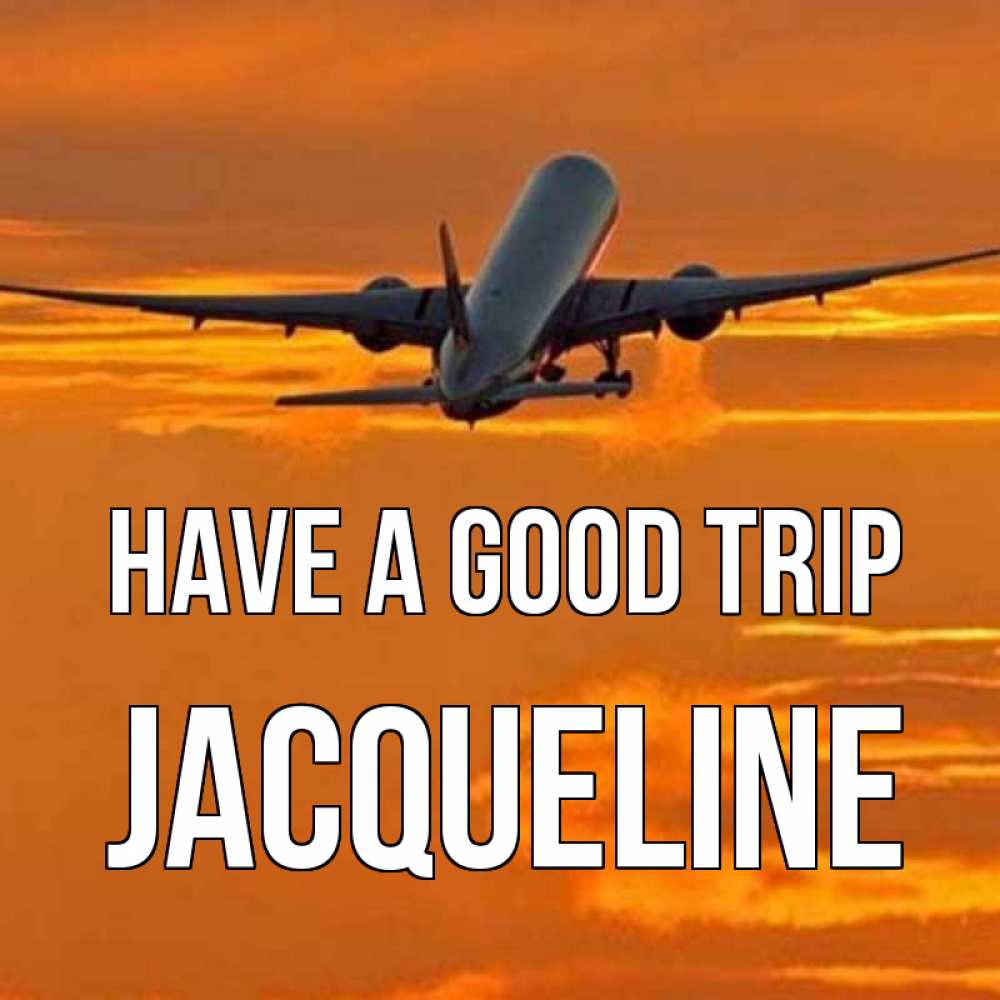 Greetings card с именем, Jacqueline Have a good trip оранжевое небо Greetings with text for free download 