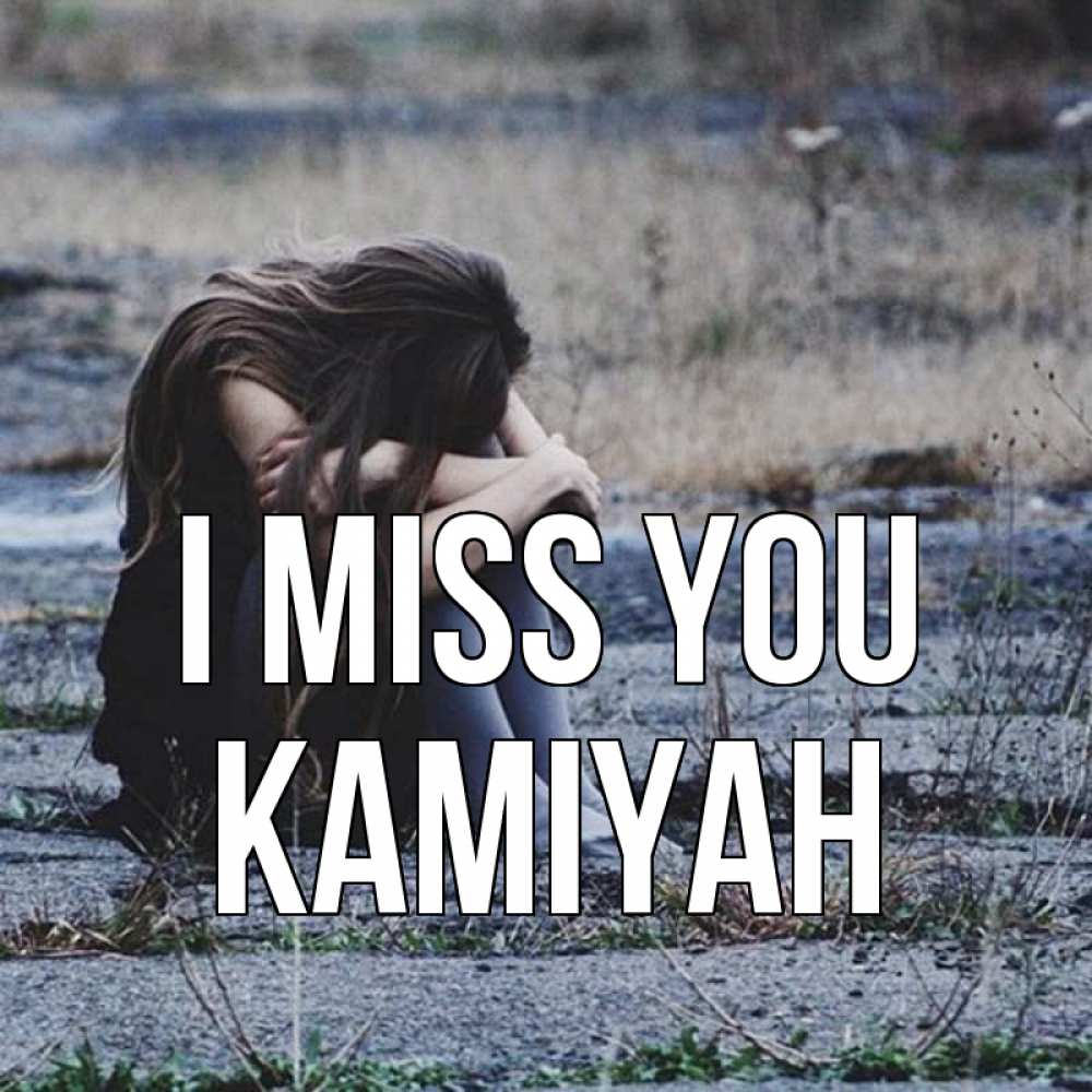 Greetings card с именем, Kamiyah I miss you мне скучно очень Greetings with text for free download 