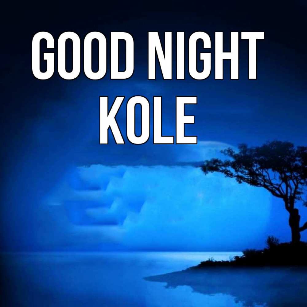 Greetings card с именем, Kole Good night ночное побережье Greetings with text for free download 