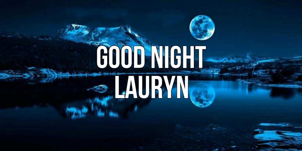 Greetings card с именем, Lauryn Good night луна, озеро, горы Greetings with text for free download 