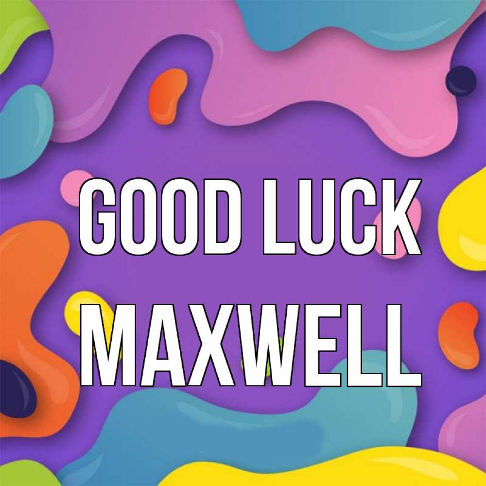 Greetings card с именем, Maxwell Good luck абстрактное что то Greetings with text for free download 