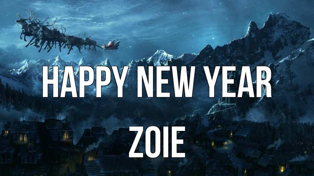 Greetings card с именем, Zoie Happy New Year дед мороз олени Greetings with text for free download 