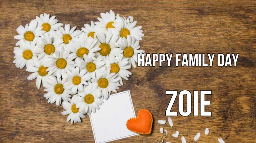Greetings card с именем, Zoie happy family day с днем семьи Greetings with text for free download 