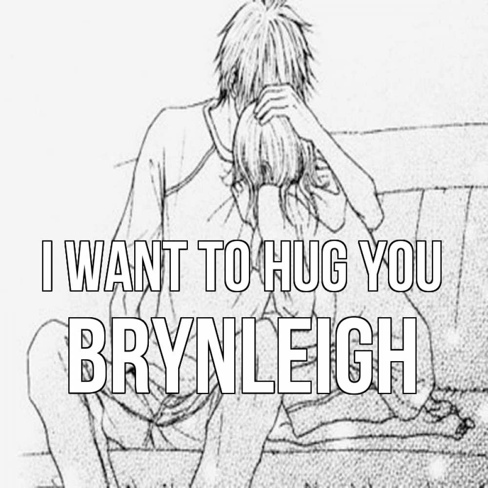 Greetings card с именем, Brynleigh I want to hug you карандаш Greetings with text for free download 