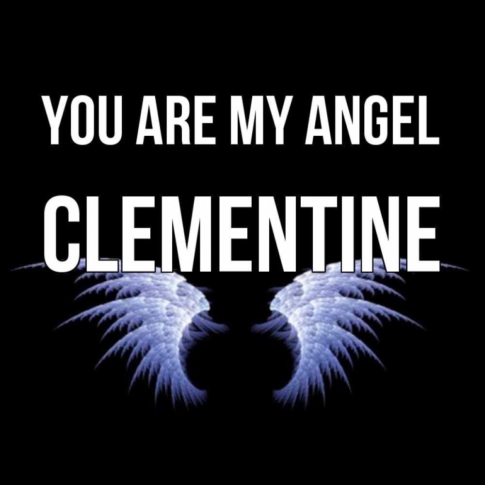 Greetings card с именем, Clementine You are my angel ангельские крылья на черном фоне Greetings with text for free download 