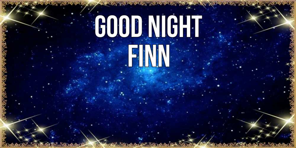 Greetings card с именем, Finn Good night открытки перед сном Greetings with text for free download 