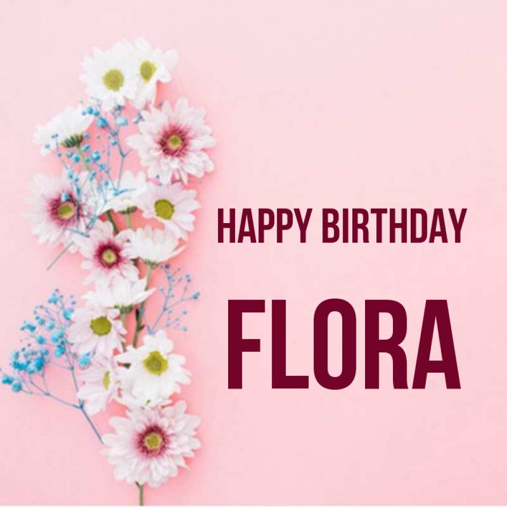 Greetings card с именем, Flora Happy Birthday Родная моя с днем рождения тебя картинка с цветами белыми и голубыми Greetings with text for free download 
