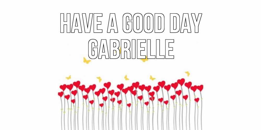 Greetings card с именем, Gabrielle Have a good day удачи Greetings with text for free download 