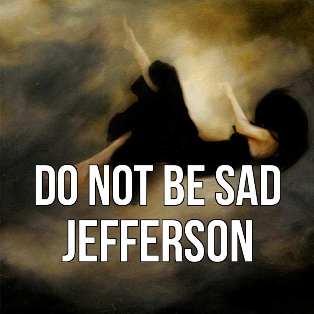 Greetings card с именем, Jefferson Do not be sad девушка падает Greetings with text for free download 
