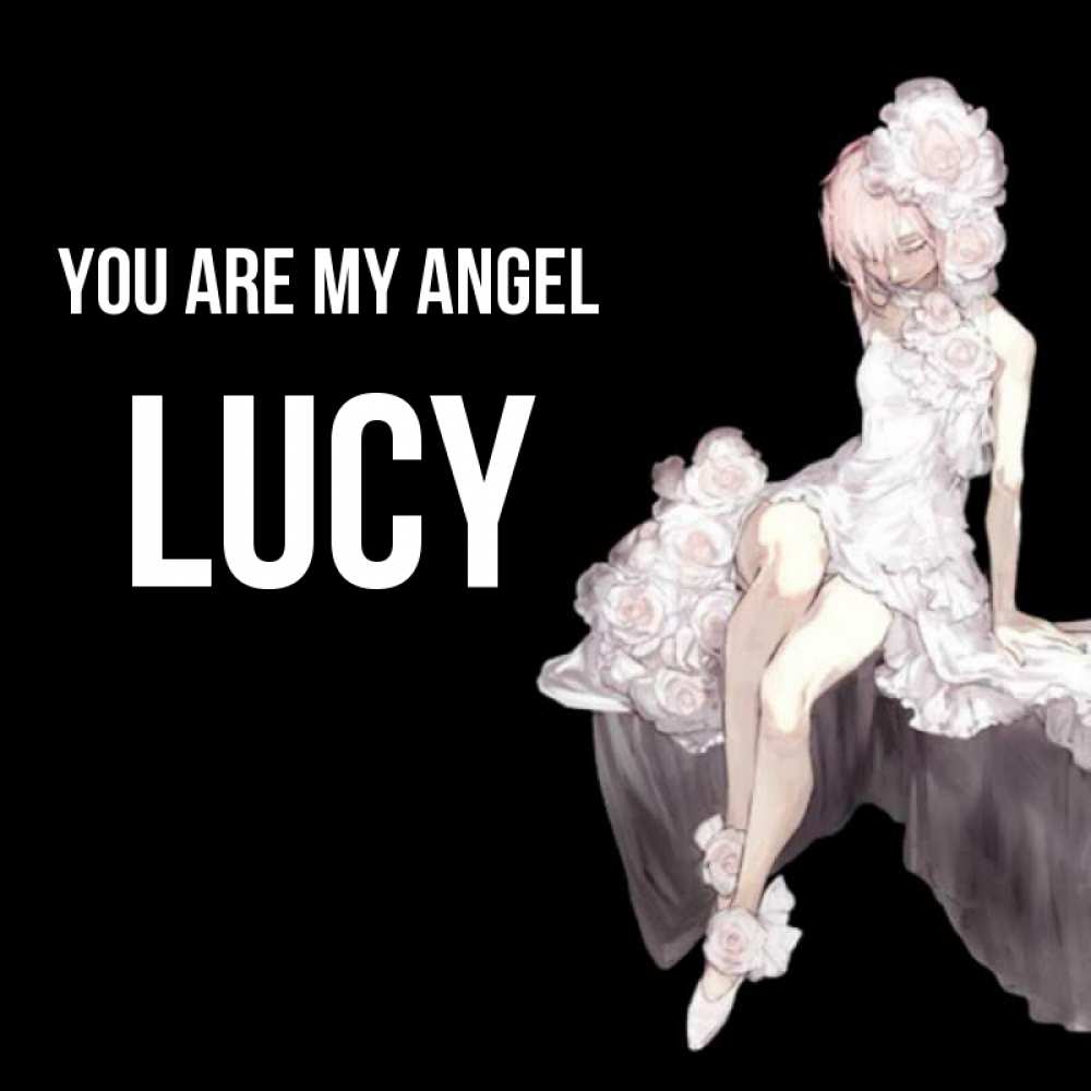 Greetings card с именем, Lucy You are my angel девушка в стиле аниме как ангел Greetings with text for free download 