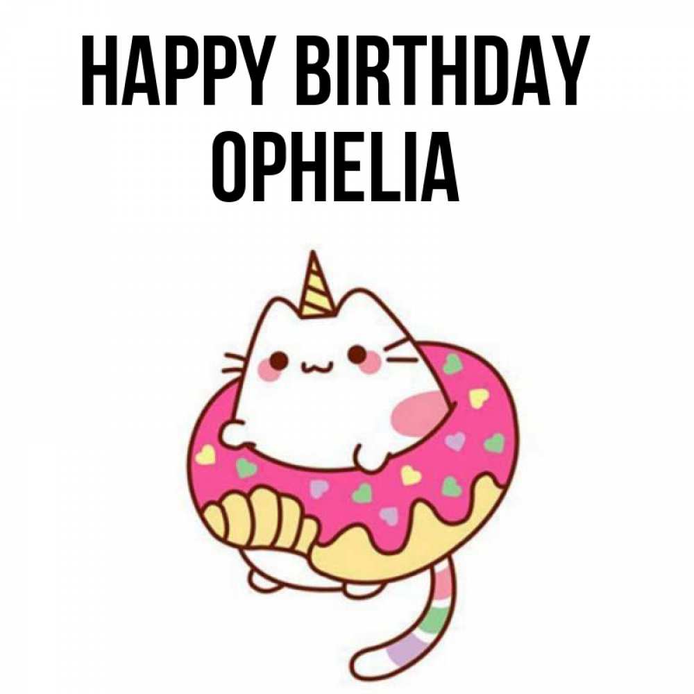 Greetings card с именем, Ophelia Happy Birthday меньше надо жрать Greetings with text for free download 