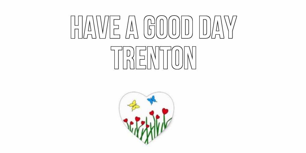 Greetings card с именем, Trenton Have a good day позитив Greetings with text for free download 