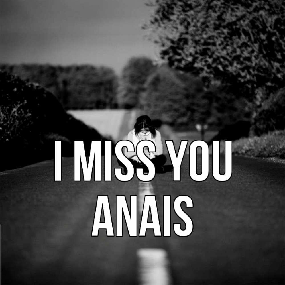 Greetings card с именем, Anais I miss you фото Greetings with text for free download 