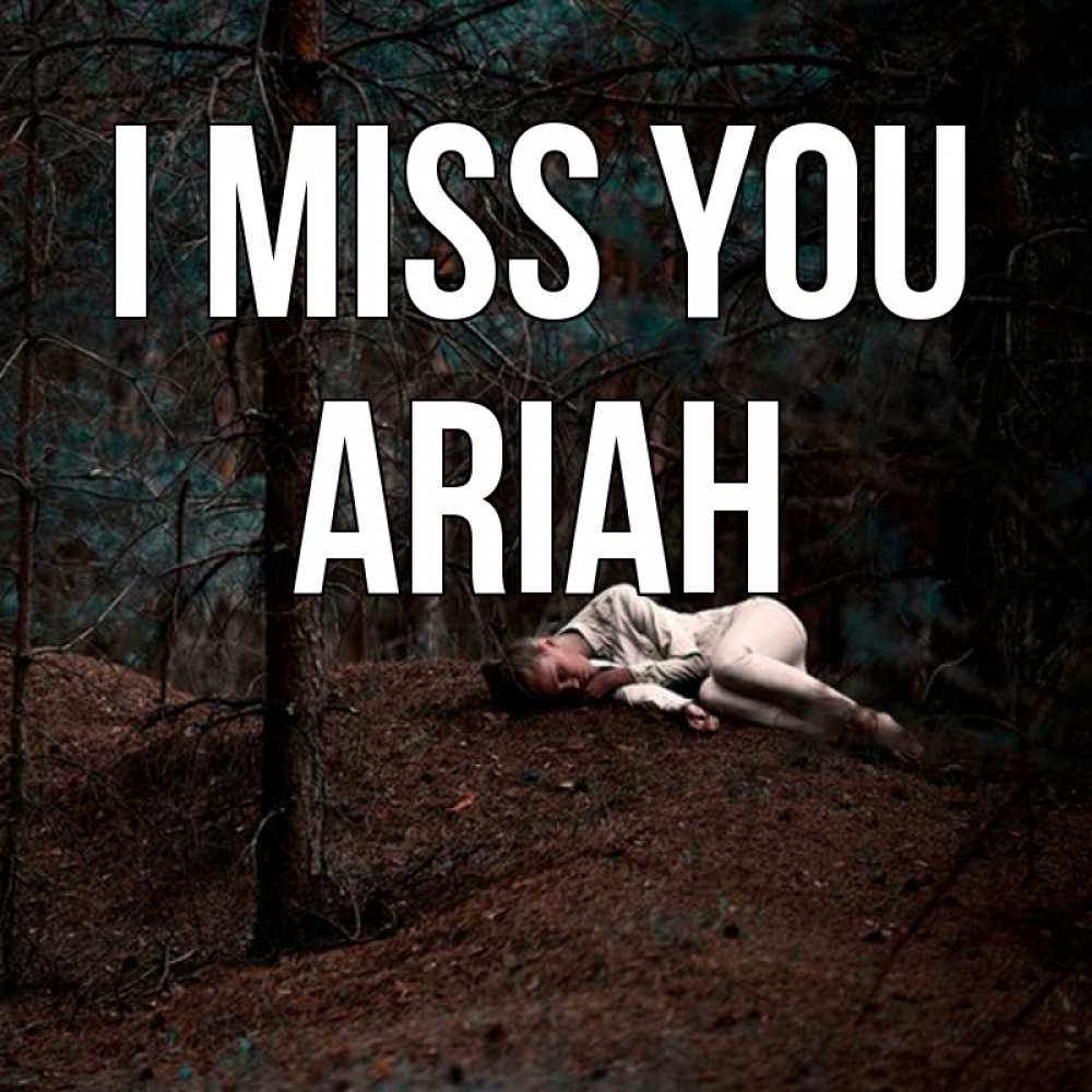 Greetings card с именем, Ariah I miss you очень Greetings with text for free download 