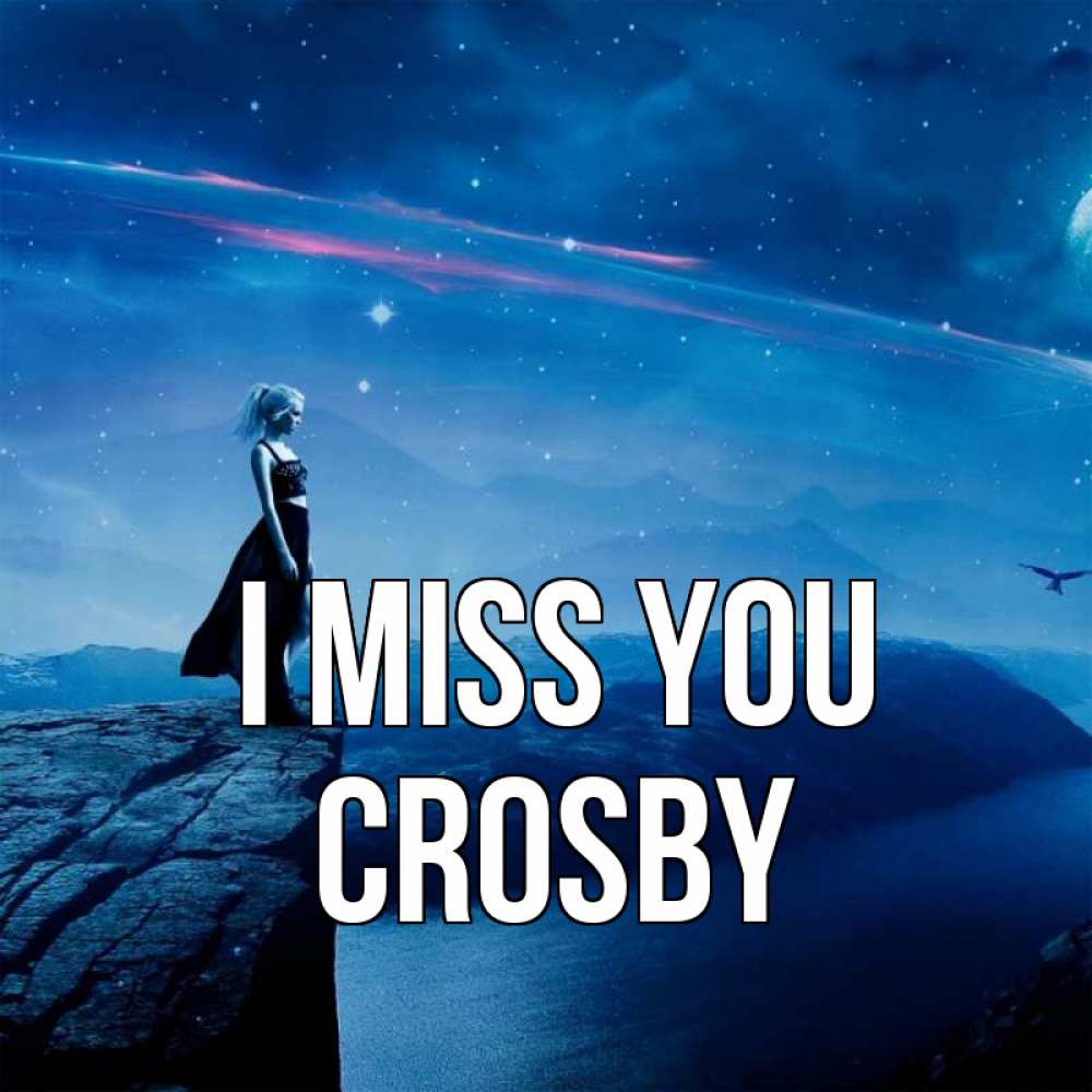 Greetings card с именем, Crosby I miss you одна Greetings with text for free download 