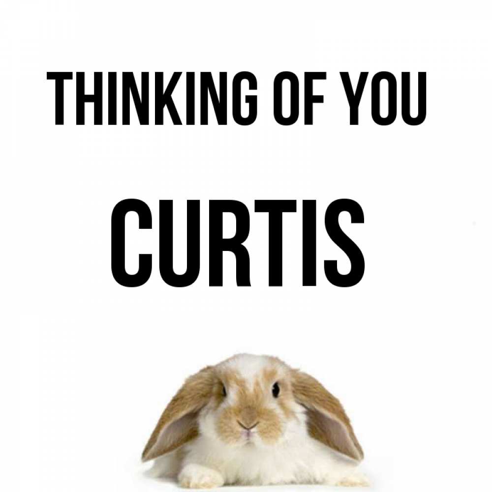 Greetings card с именем, Curtis Thinking of you подписать своими руками онлайн Greetings with text for free download 