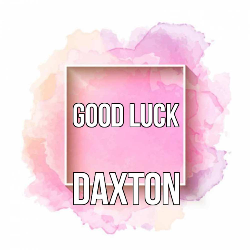 Greetings card с именем, Daxton Good luck рамка Greetings with text for free download 