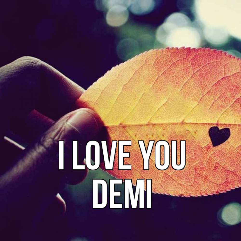 Greetings card с именем, Demi I love you держу лист Greetings with text for free download 