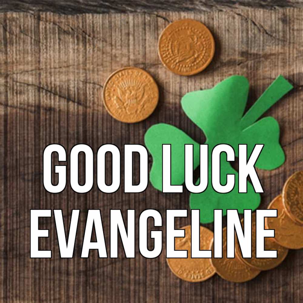 Greetings card с именем, Evangeline Good luck на удачу сегодня Greetings with text for free download 