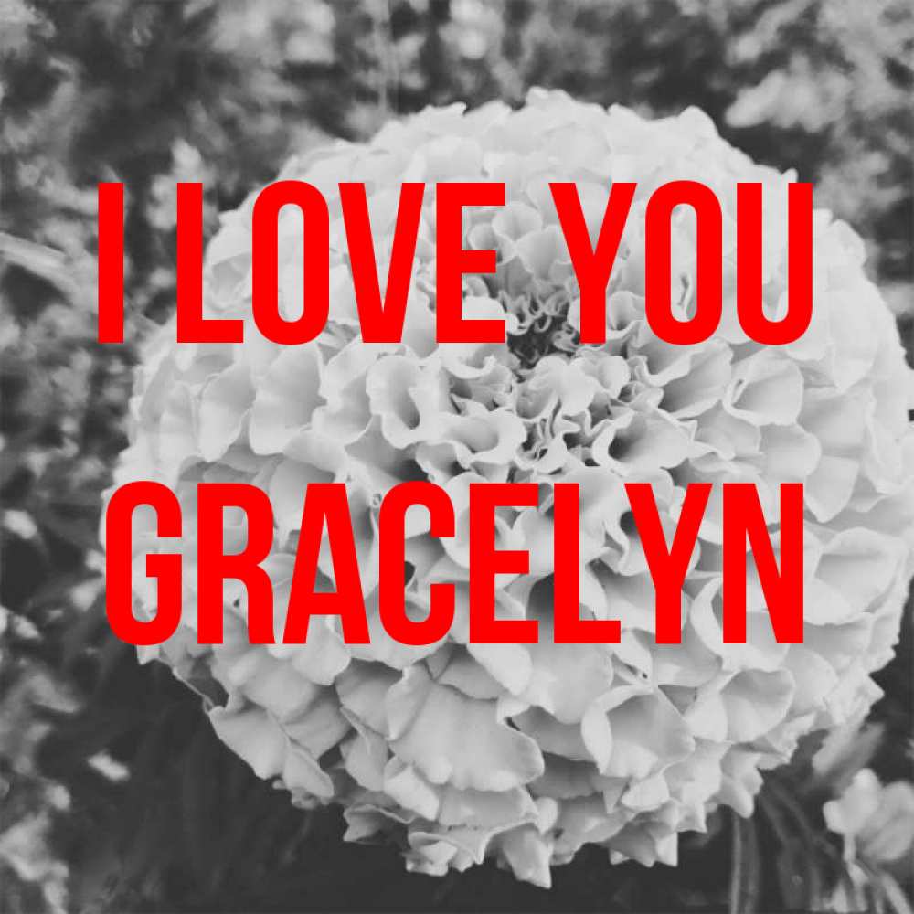 Greetings card с именем, Gracelyn I love you подпись Greetings with text for free download 