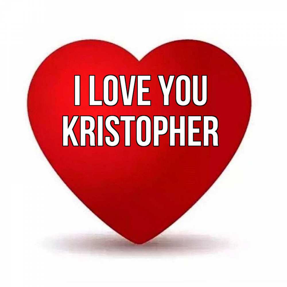 Greetings card с именем, Kristopher I love you надпись Greetings with text for free download 