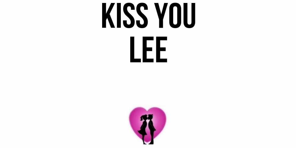 Greetings card с именем, Lee Kiss you поцелуй Greetings with text for free download 