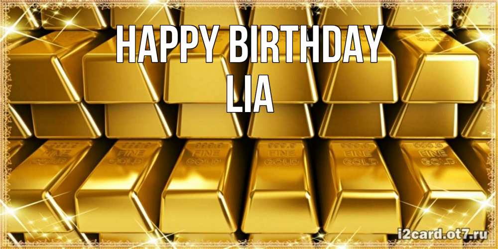 Greetings card с именем, Lia Happy Birthday открытки с пожеланиями финансовой стабильности Greetings with text for free download 