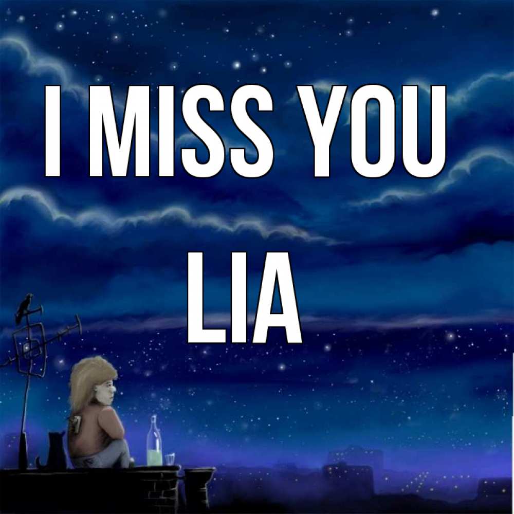 Greetings card с именем, Lia I miss you на крыше 1 Greetings with text for free download 
