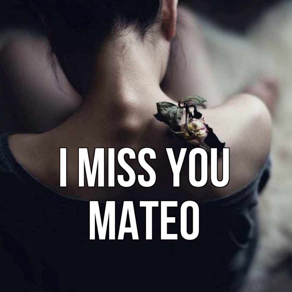 Greetings card с именем, Mateo I miss you засох цветок Greetings with text for free download 