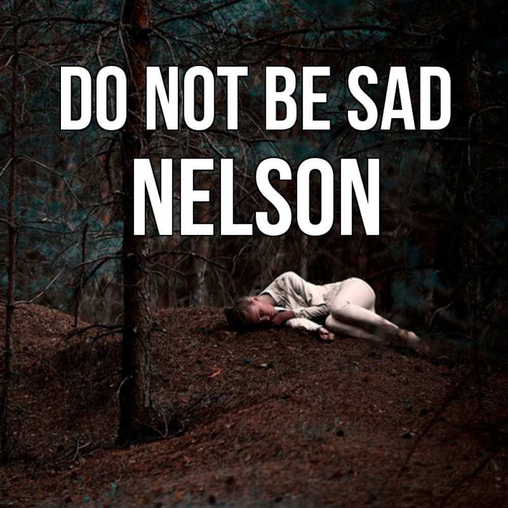 Greetings card с именем, Nelson Do not be sad лес Greetings with text for free download 
