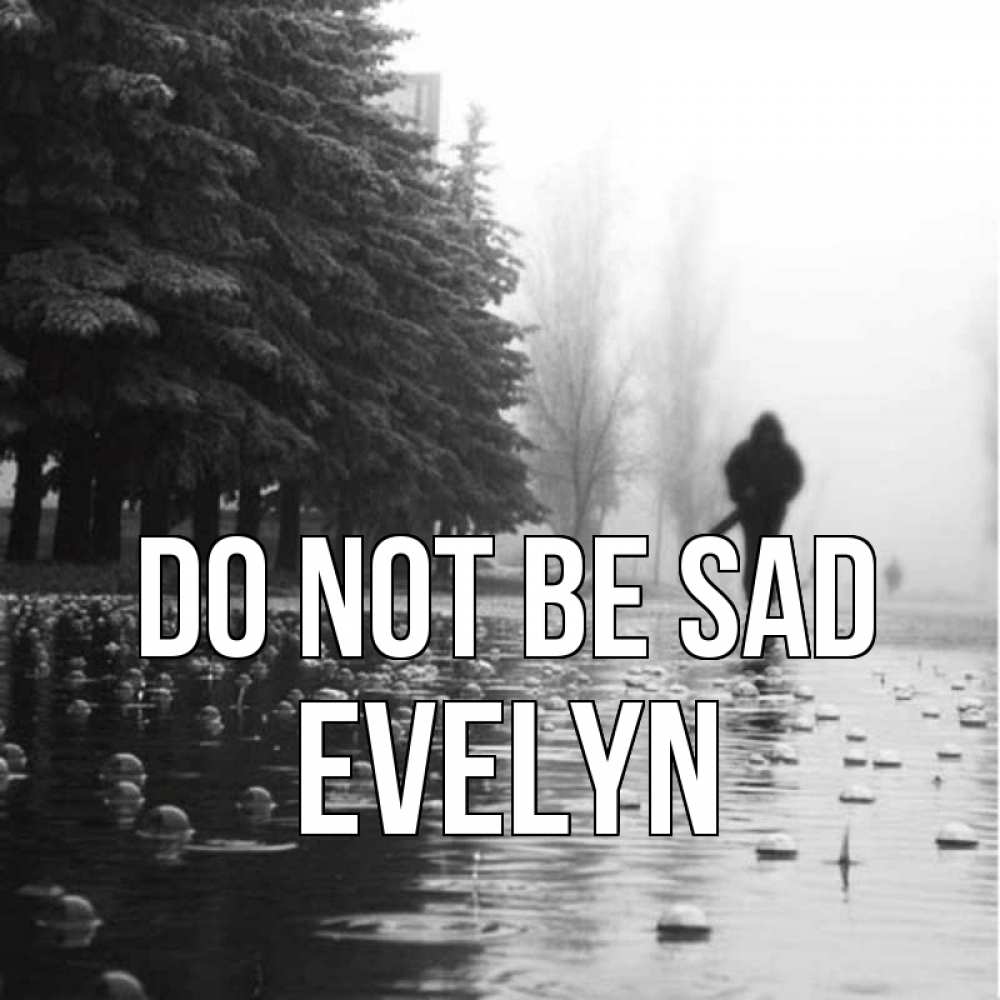 Greetings card с именем, Evelyn Do not be sad улица под дождем Greetings with text for free download 