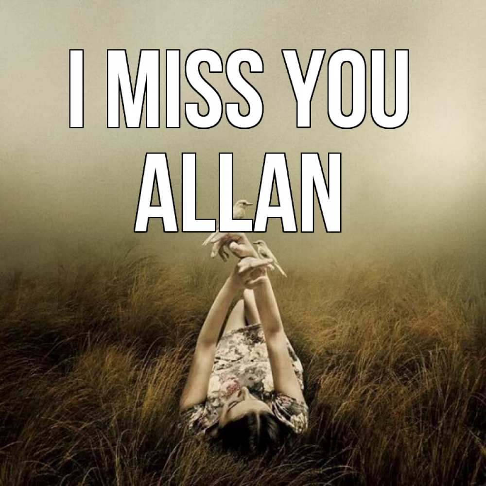 Greetings card с именем, Allan I miss you девушка с голубями Greetings with text for free download 