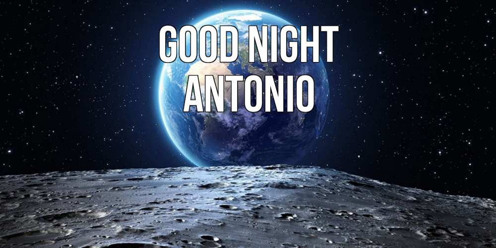 Greetings card с именем, Antonio Good night красивая космическая открытка Greetings with text for free download 