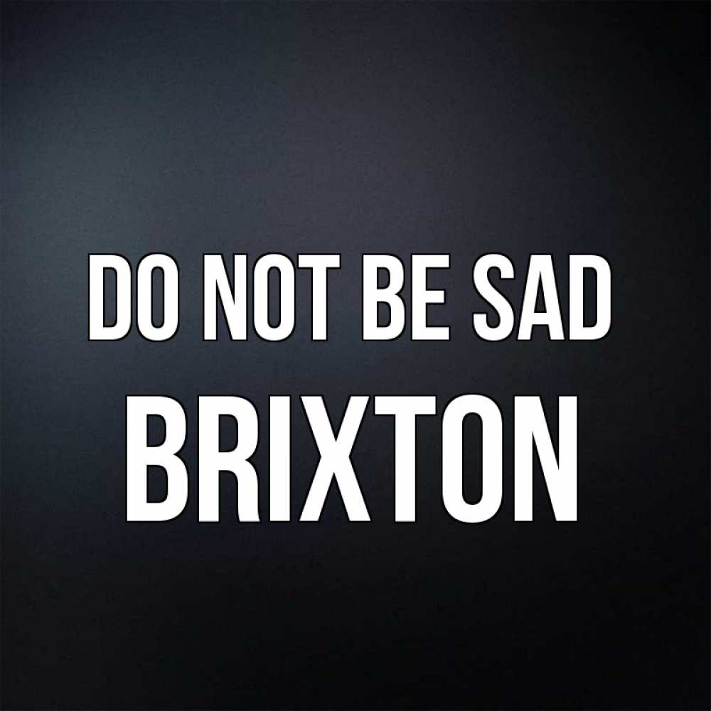 Greetings card с именем, Brixton Do not be sad Градиент серый Greetings with text for free download 
