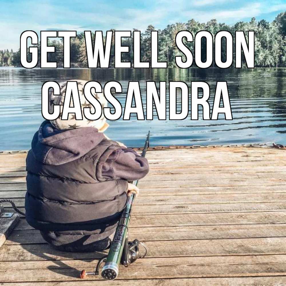 Greetings card с именем, Cassandra Get well soon рыбалка Greetings with text for free download 