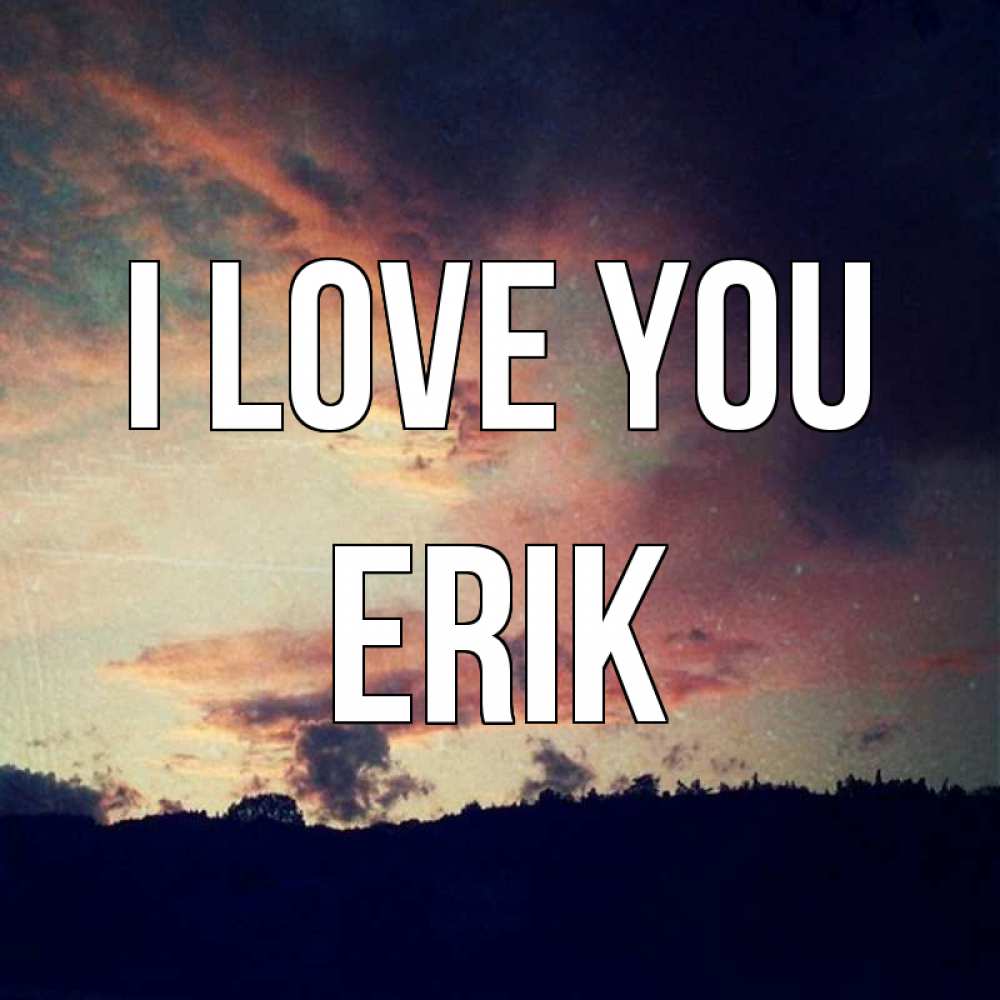 Greetings card с именем, Erik I love you закат Greetings with text for free download 