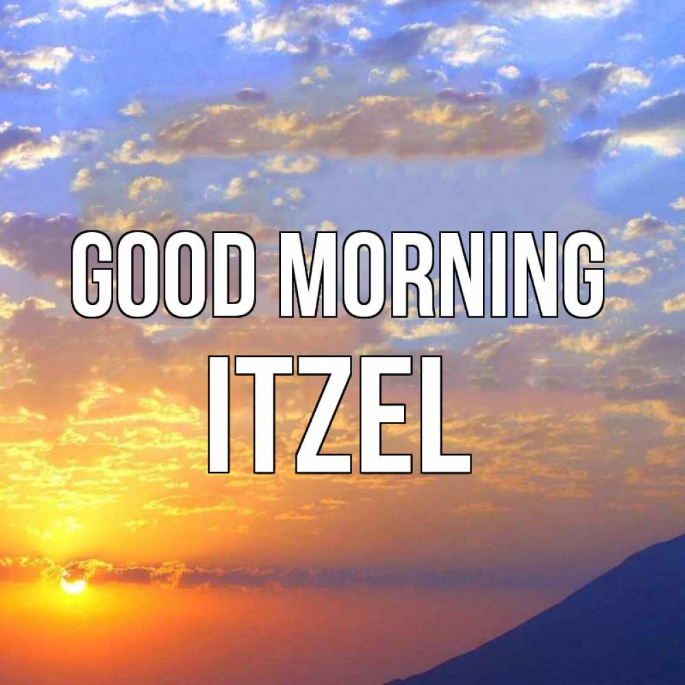 Greetings card с именем, Itzel Good morning облака и солнце Greetings with text for free download 