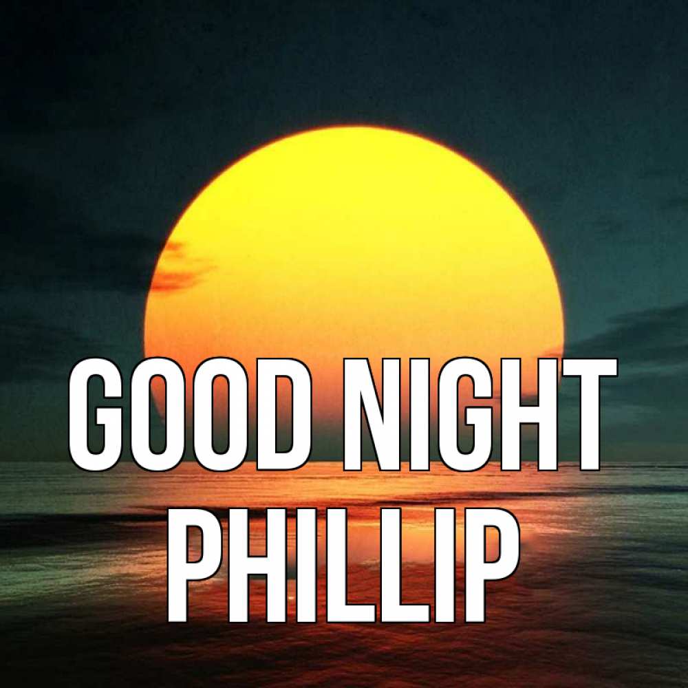 Greetings card с именем, Phillip Good night огромный диск солнц Greetings with text for free download 