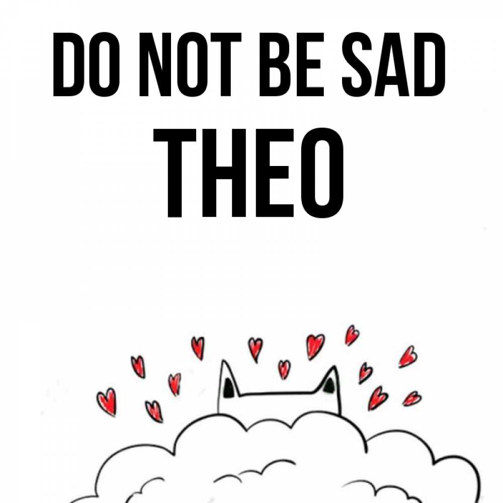 Greetings card с именем, Theo Do not be sad облако и ушки котика с сердечками Greetings with text for free download 