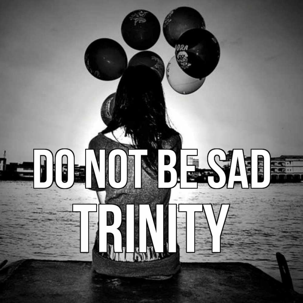 Greetings card с именем, Trinity Do not be sad мост Greetings with text for free download 